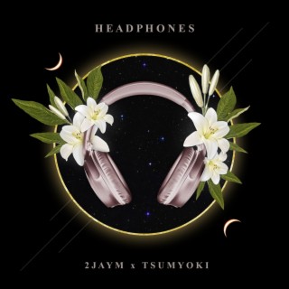 Headphones ft. 2jaym lyrics | Boomplay Music
