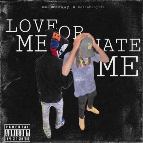 Love me or hate me ft. Hellabenjiis