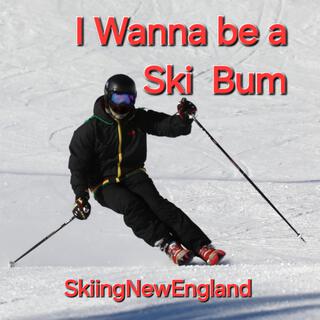 I Wanna Be A Ski Bum