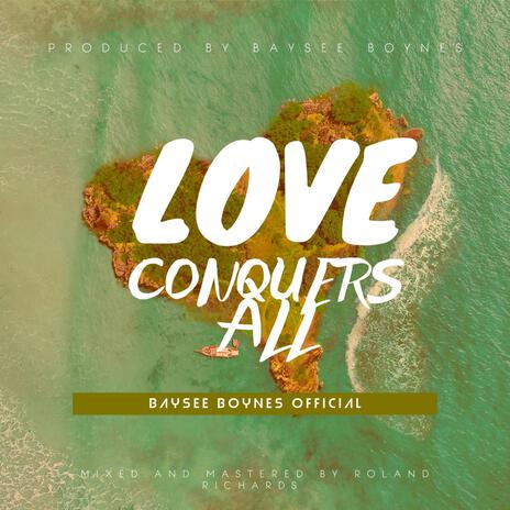 Love Conquers All | Boomplay Music