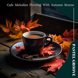 Cafe Melodies Flowing with Autumn Breeze