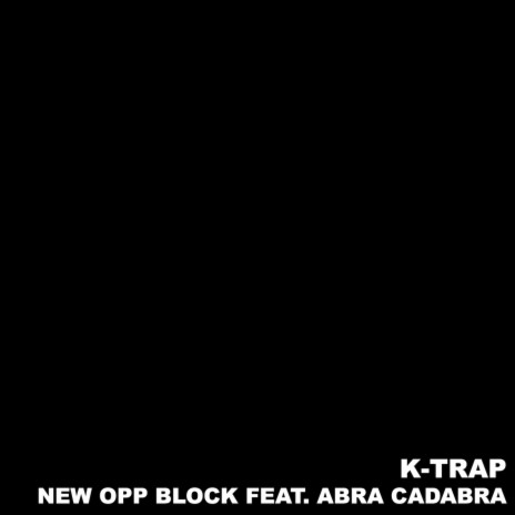 New Opp Block ft. Abra Cadabra