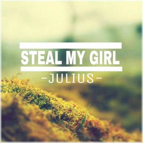 Steal My Girl | Boomplay Music