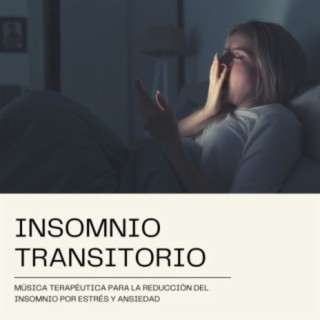 Insomnio Transitorio: Música Terapéutica para la Reducción del Insomnio por Estrés y Ansiedad
