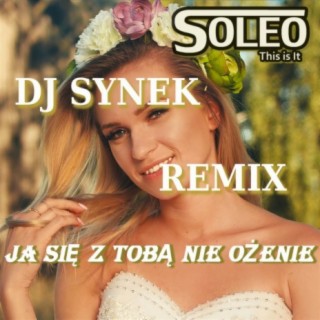 Ja się z Tobą nie ożenię (DJ Synek Remix)
