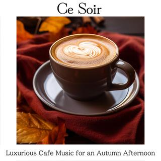 Luxurious Cafe Music for an Autumn Afternoon