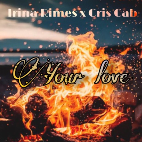 Your Love ft. Cris Cab | Boomplay Music