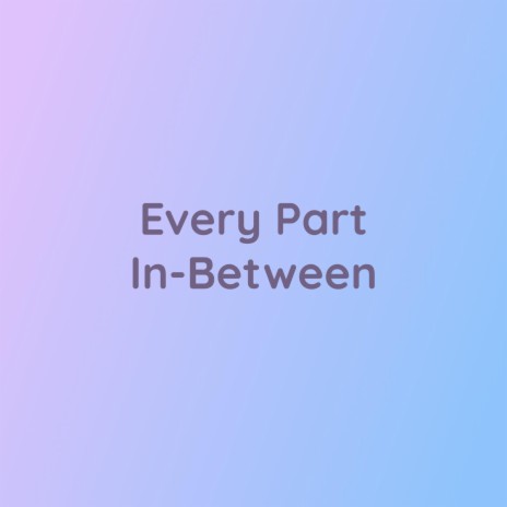 Every Part In-Between | Boomplay Music