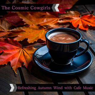 Refreshing Autumn Wind with Cafe Music