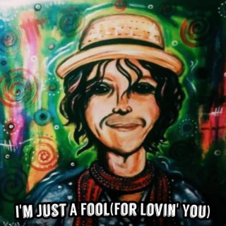 I'm Just A Fool (for lovin' you) lyrics | Boomplay Music