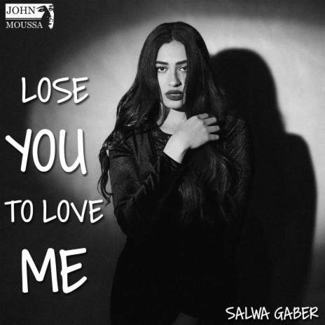 Lose you to love me ft. Salwa Gaber | Boomplay Music