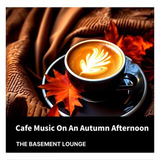 Cafe Music on an Autumn Afternoon