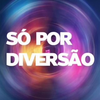 Só por diversão