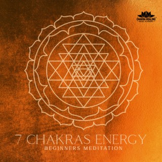 7 Chrakas Energy: Beginners Meditation (Healing Therapy Music to Balancing All Layers)