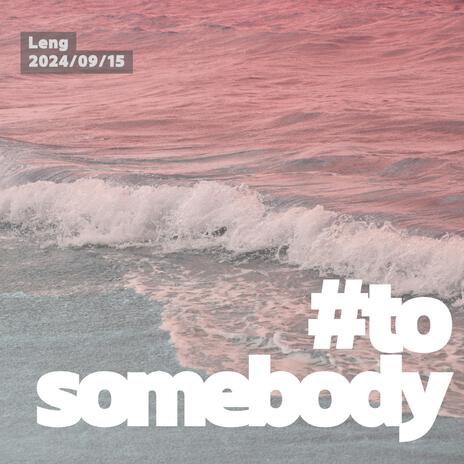 #tosomebody | Boomplay Music