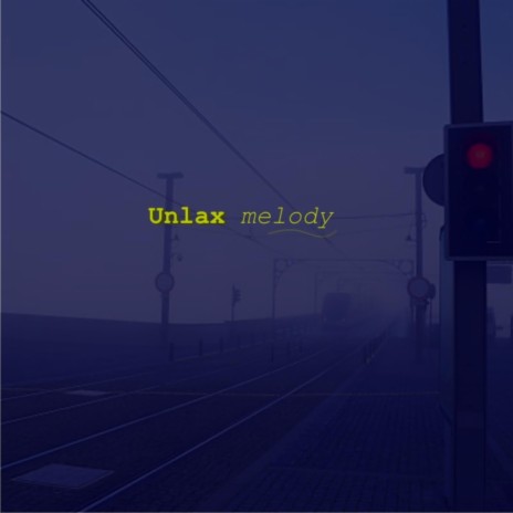 Unlax Melody | Boomplay Music