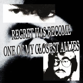 Regret Has Become One of My Closest Allies lyrics | Boomplay Music