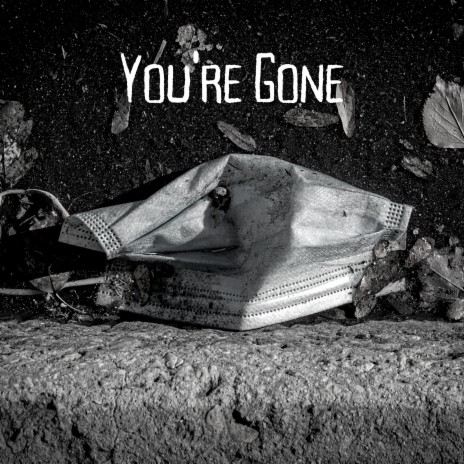 You're Gone | Boomplay Music