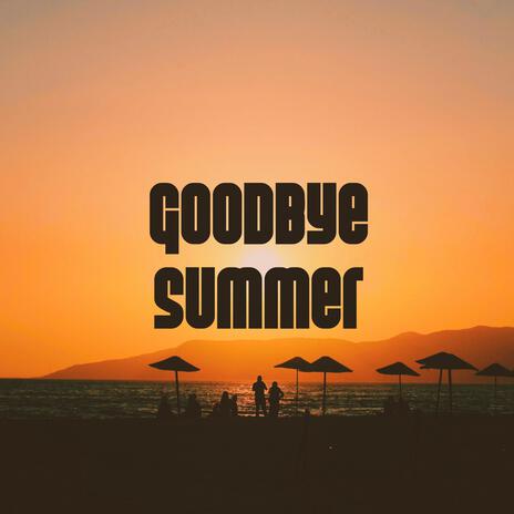 Goodbye Summer | Boomplay Music