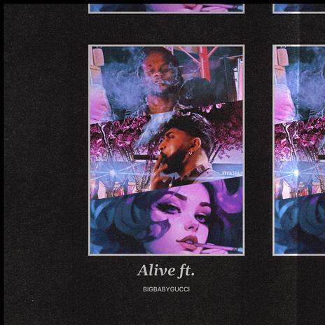 ALIVE ft. BIGBABYGUCCI | Boomplay Music