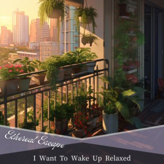 I Want to Wake up Relaxed