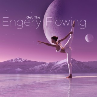 Get The Engery Flowing: Soft Sounds to Open The Chakras & Bring Balance Back