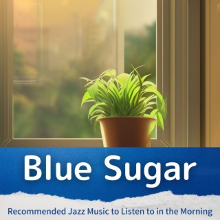 Recommended Jazz Music to Listen to in the Morning