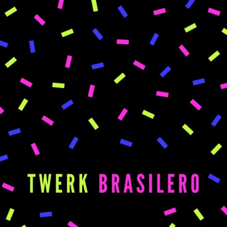 Twerk Brasilero Vol. 1 ft. Perreo Total, Perreo pa ti, Perreo Caliente, Mega Perreo Brasileño & Mix Perreo
