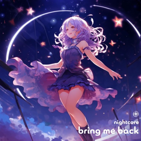 Bring Me Back (Nightcore) | Boomplay Music