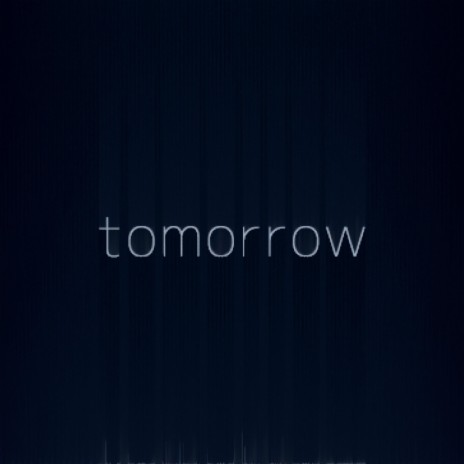 tomorrow | Boomplay Music
