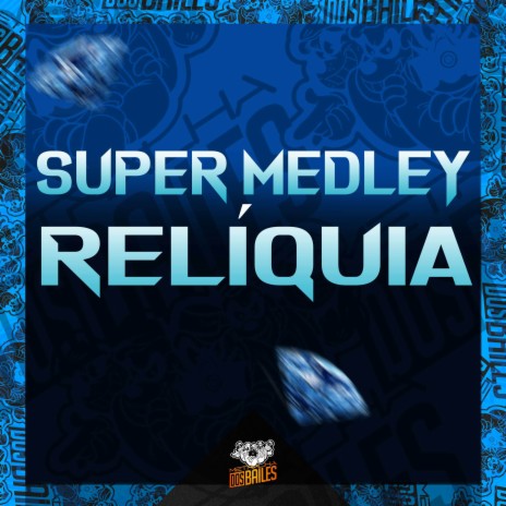 Super Medley Relíquia ft. DJ MANO LOST | Boomplay Music