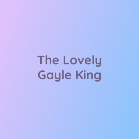 The Lovely Gayle King | Boomplay Music