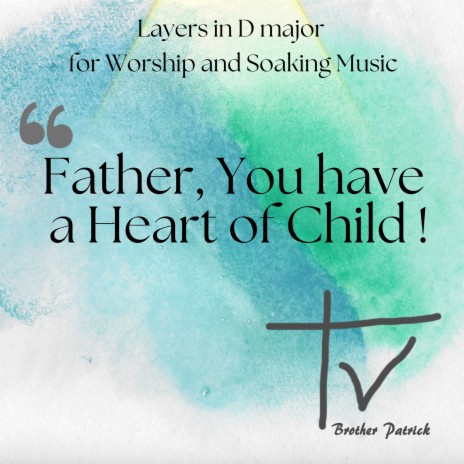 Father You Have a Heart of Child | Boomplay Music