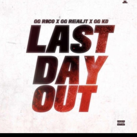 Last Day Out ft. Real JT & GG Rico | Boomplay Music