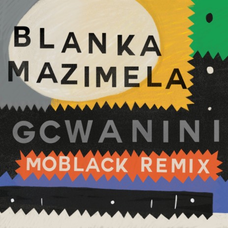 Gcwanini (MoBlack Remix) ft. MoBlack, Korus & Sobantwana | Boomplay Music