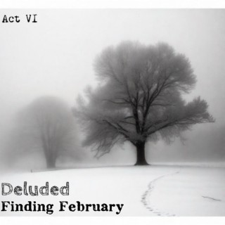 Act VI: Finding February