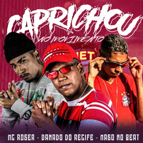 Caprichou no Movimento ft. Mago no Beat & mc roger | Boomplay Music