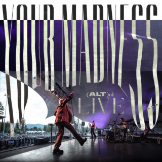 Your Madness (ALT)rd (Live)