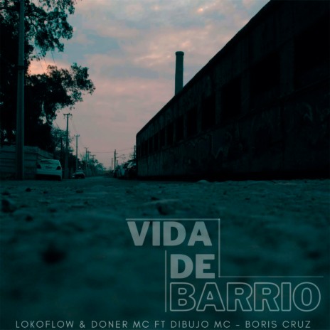 Vida de Barrio ft. Dibujo Mc & Boris Cruz | Boomplay Music