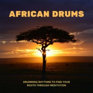 African Drums: Drumming Rhythms to Find your Roots Through Meditation