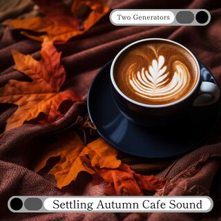 Settling Autumn Cafe Sound