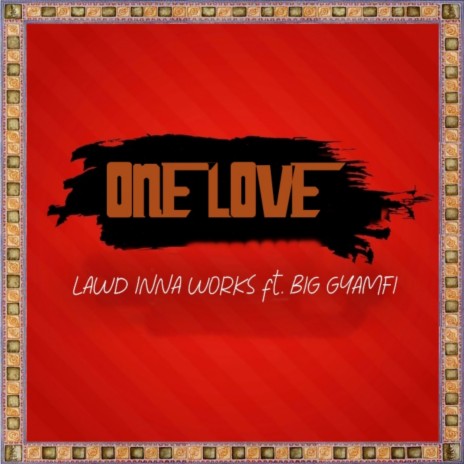 One Love ft. Big Gyamfi | Boomplay Music