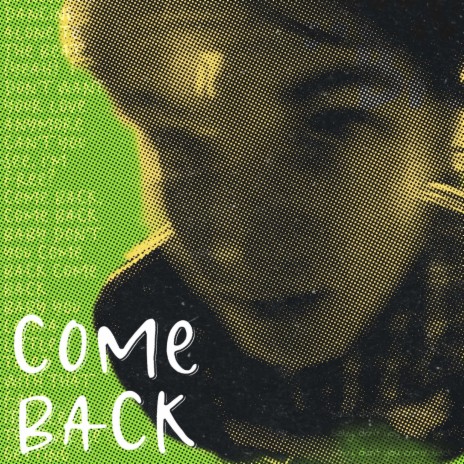 Come Back | Boomplay Music