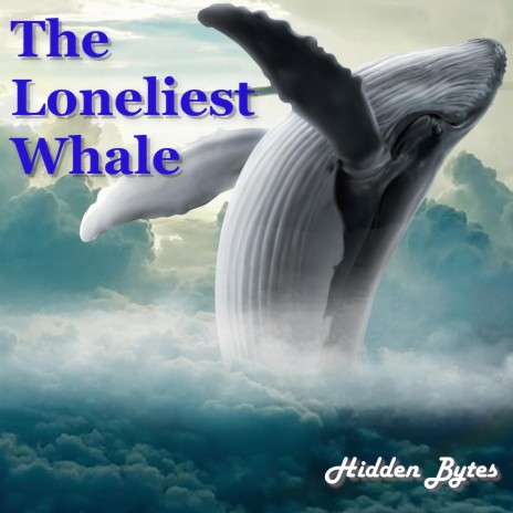 The Loneliest Whale | Boomplay Music