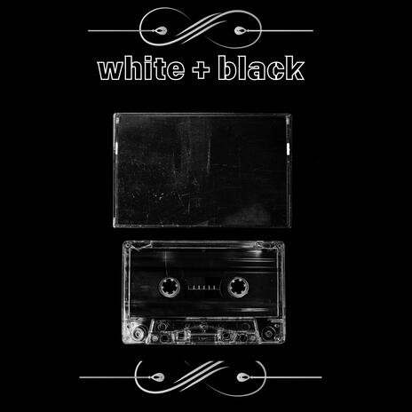 White + Black | Boomplay Music