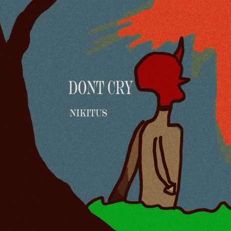 Dont Cry