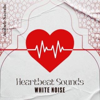 Heartbeat Sounds White Noise: Slow Soothing Heartbeats, 1 Hour of ASMR - Human Heart and Pulse, 15 Relaxing Tracks