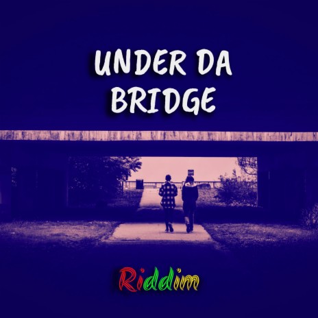 UNDER DA BRIDGE RIDDIM | Boomplay Music