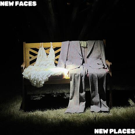 New Faces, New Places | Boomplay Music