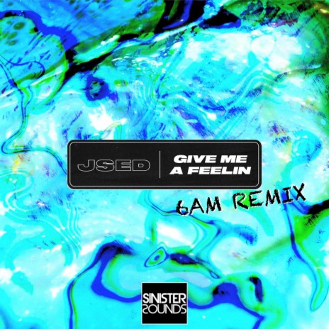 Give Me A Feelin (6AM Remix)